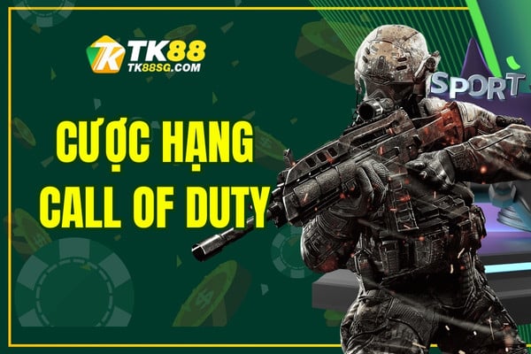 Cược Hạng Call Of Duty - Cách Chơi Đỉnh Cao Thắng Lớn 2025