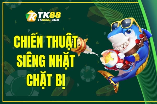 chiến thuật siêng nhặt chặt bị