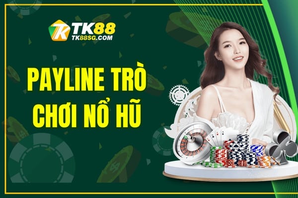 Payline trò chơi nổ hũ – Khái niệm và cách thức hoạt động