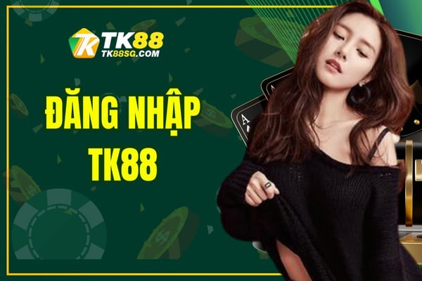 Đăng Nhập TK88 Thành Công Từ Lần Đầu Với Các Bước Đơn Giản